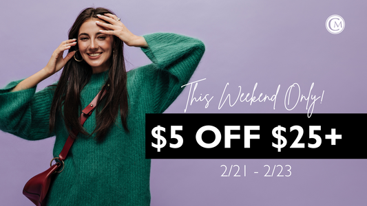 2.21 - 2.23 | $5 OFF $25 OR MORE! In-Store Only.